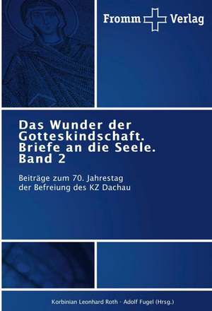 Das Wunder der Gotteskindschaft. Briefe an die Seele. Band 2 de Korbinian Leonhard Roth