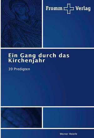 Ein Gang durch das Kirchenjahr de Werner Heierle