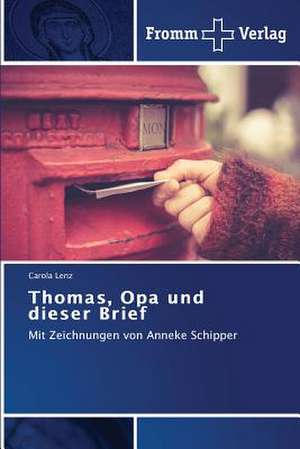 Thomas, Opa und dieser Brief de Carola Lenz