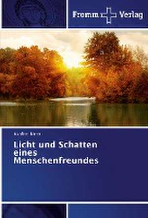 Licht und Schatten eines Menschenfreundes de Manfred Birrer