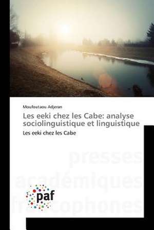 Les eeki chez les Cabe: analyse sociolinguistique et linguistique de Moufoutaou Adjeran