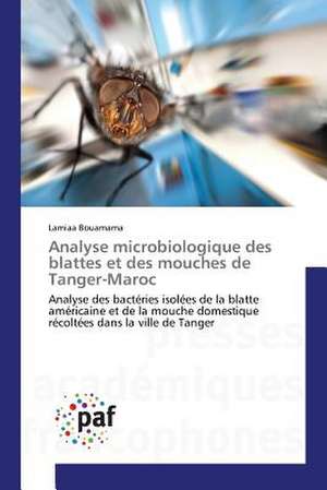 Analyse microbiologique des blattes et des mouches de Tanger-Maroc de Lamiaa Bouamama