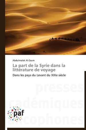 La part de la Syrie dans la littérature de voyage de Abdulmalek Al-Zaum