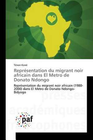 Représentation du migrant noir africain dans El Metro de Donato Ndongo de Ténon Koné