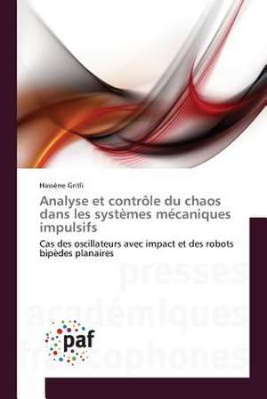 Analyse et contrôle du chaos dans les systèmes mécaniques impulsifs de Hassène Gritli