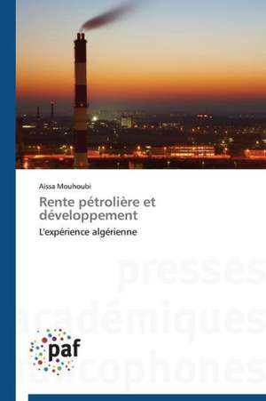 Rente pétrolière et développement de Aïssa Mouhoubi