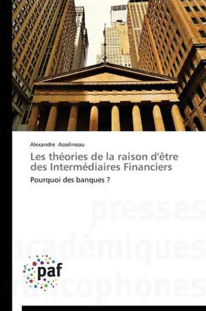 Les théories de la raison d'être des Intermédiaires Financiers de Alexandre Asselineau