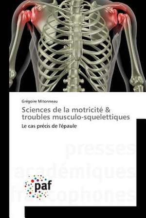 Sciences de la motricité & troubles musculo-squelettiques de Grégoire Mitonneau