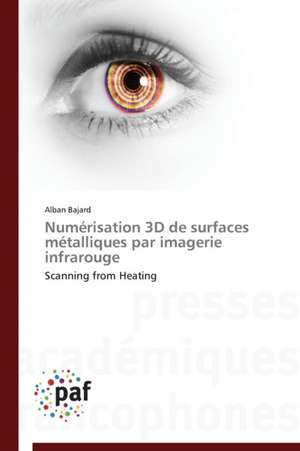 Numérisation 3D de surfaces métalliques par imagerie infrarouge de Alban Bajard