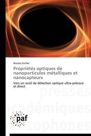 Propriétés optiques de nanoparticules métalliques et nanocapteurs de Nicolas Guillot