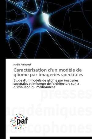 Caractérisation d'un modèle de gliome par imageries spectrales de Nadia Amharref