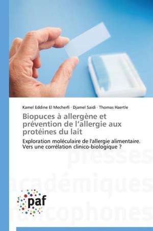 Biopuces à allergène et prévention de l¿allergie aux protéines du lait de Kamel Eddine El Mecherfi