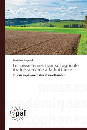 Le ruissellement sur sol agricole drainé sensible à la battance de Bénédicte Augeard