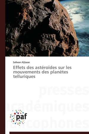 Effets des astéroïdes sur les mouvements des planètes telluriques de Safwan Aljbaae