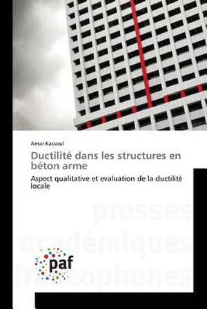 Ductilité dans les structures en béton arme de Amar Kassoul