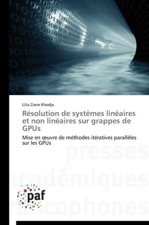 Résolution de systèmes linéaires et non linéaires sur grappes de GPUs de Lilia Ziane Khodja