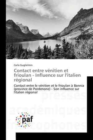 Contact entre vénitien et frioulan - Influence sur l'italien régional de Carla Guglielmin