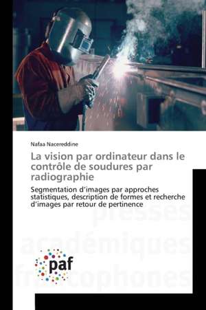 La vision par ordinateur dans le contrôle de soudures par radiographie de Nafaa Nacereddine