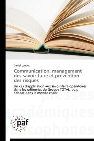 Communication, management des savoir-faire et prévention des risques de Daniel Loubet