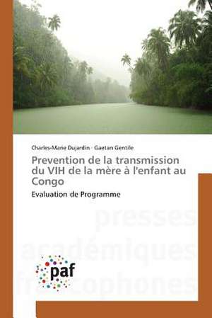 Prevention de la transmission du VIH de la mère à l'enfant au Congo de Charles-Marie Dujardin