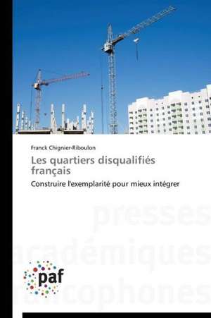 Les quartiers disqualifiés français de Franck Chignier-Riboulon