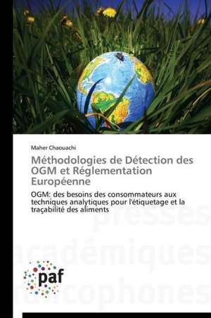 Méthodologies de Détection des OGM et Réglementation Européenne de Maher Chaouachi