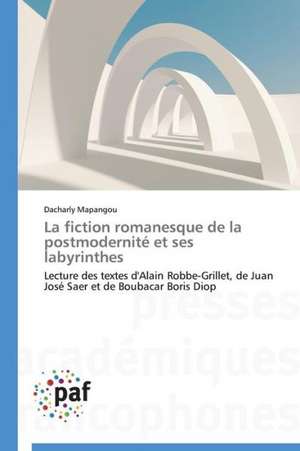 La fiction romanesque de la postmodernité et ses labyrinthes de Dacharly Mapangou