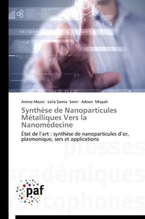 Synthèse de Nanoparticules Métalliques Vers la Nanomédecine de Amine Mezni