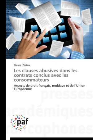 Les clauses abusives dans les contrats conclus avec les consommateurs de Olesea Plotnic