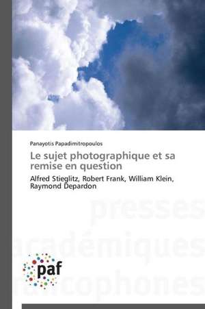 Le sujet photographique et sa remise en question de Panayotis Papadimitropoulos