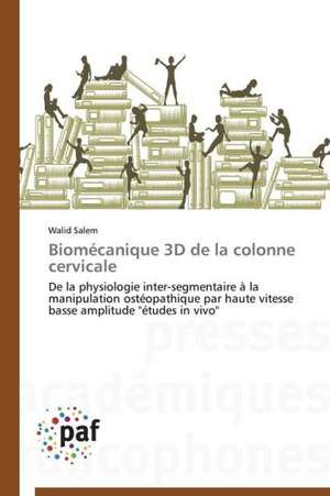 Biomécanique 3D de la colonne cervicale de Walid Salem