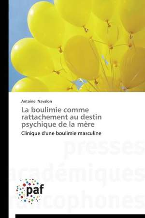 La boulimie comme rattachement au destin psychique de la mère de Antoine Navalon