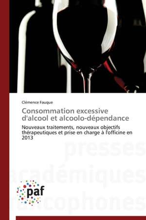 Consommation excessive d'alcool et alcoolo-dépendance de Clémence Fauque