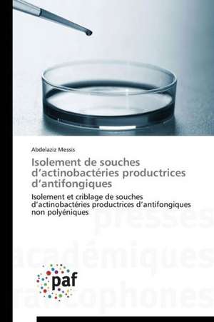 Isolement de souches d¿actinobactéries productrices d¿antifongiques de Abdelaziz Messis