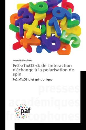 Fe2-xTixO3-d: de l'interaction d'échange à la polarisation de spin de Hervé Ndilimabaka