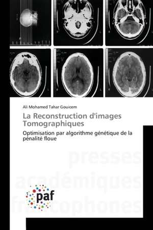 La Reconstruction d'images Tomographiques de Ali Mohamed Tahar Gouicem