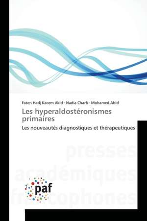 Les hyperaldostéronismes primaires de Faten Hadj Kacem Akid