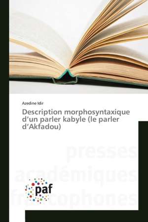 Description morphosyntaxique d¿un parler kabyle (le parler d¿Akfadou) de Azedine Idir