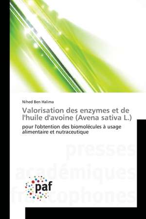 Valorisation des enzymes et de l'huile d'avoine (Avena sativa L.) de Nihed Ben Halima