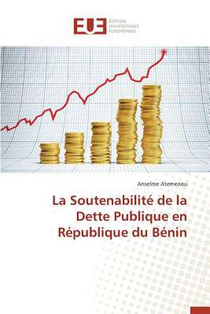 La Soutenabilite de La Dette Publique En Republique Du Benin: Sowjetische Kommunismus-Konzeptionen Seit 1961 de Anselme Atemenou