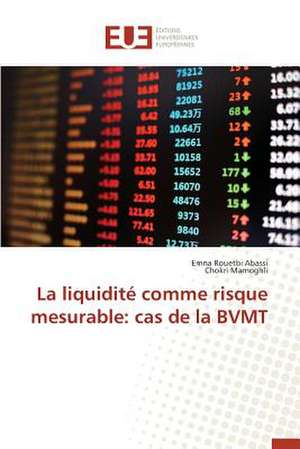 La Liquidite Comme Risque Mesurable: Cas de La Bvmt de Emna Rouetbi Abassi