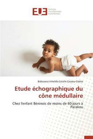 Etude Echographique Du Cone Medullaire: Aspects Cliniques, Electriques Et Therapeutiques de Bidossessi Inheldia Estelle Cossou-Gbéto