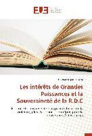 Les Interets de Grandes Puissances Et La Souverainete de La R.D.C: Cas de La Tunisie de Ghislain Nguru Muyisa