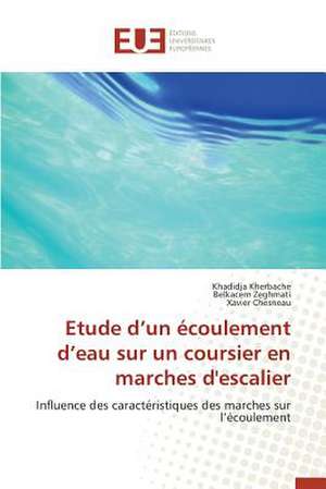 Etude D'Un Ecoulement D'Eau Sur Un Coursier En Marches D'Escalier: Croissance Et Qualite Des Carcasses de Khadidja Kherbache