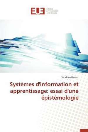 Systemes D'Information Et Apprentissage: Essai D'Une Epistemologie de Sandrine Daraut