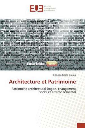 Architecture Et Patrimoine: La Realite D'Un Decollage Poussif de Gonogo Fidèle Guirou