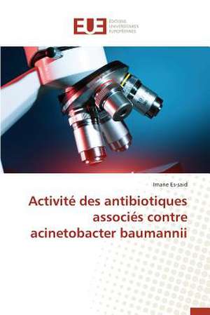 Activite Des Antibiotiques Associes Contre Acinetobacter Baumannii: Potentialites Et Contraintes a Banikoara (Benin) de Imane Es-said