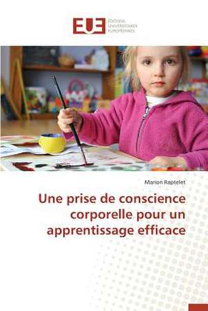 Une Prise de Conscience Corporelle Pour Un Apprentissage Efficace: Potentialites Et Contraintes a Banikoara (Benin) de Marion Raptelet