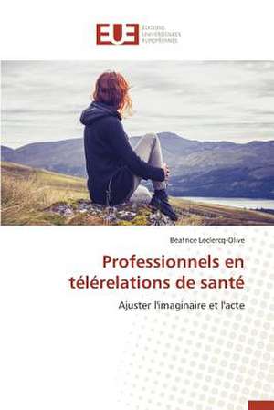 Professionnels En Telerelations de Sante: Pour Quel Rendement Fiscal? de Béatrice Leclercq-Olive