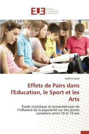 Effets de Pairs Dans L'Education, Le Sport Et Les Arts: Criteres Et Contraintes de Fadhila Ziane